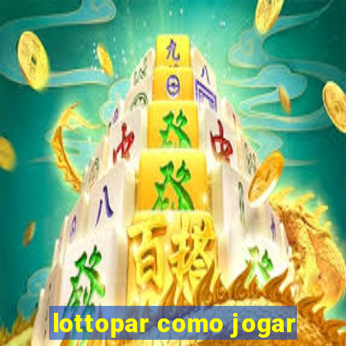 lottopar como jogar